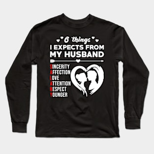 6 Things I Expects From My Husband Funny Wife Saying Gift Long Sleeve T-Shirt